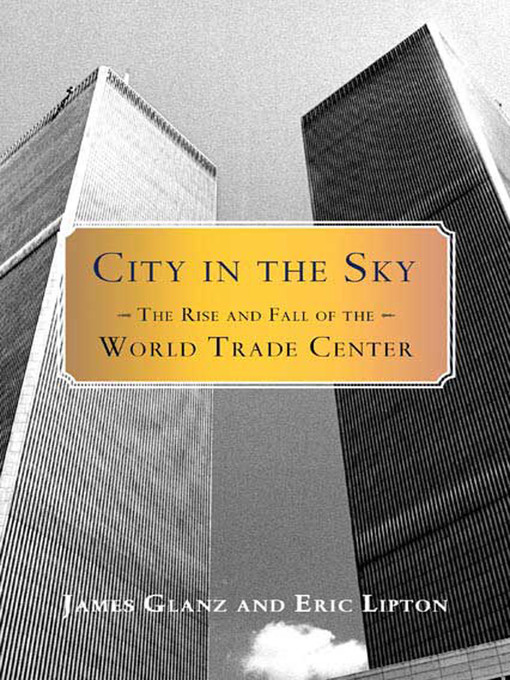 Title details for City in the Sky by James Glanz - Available